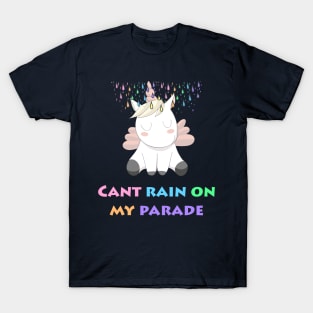 Happy Rainbow Unicorn "Can't Rain On My Parade" T-Shirt